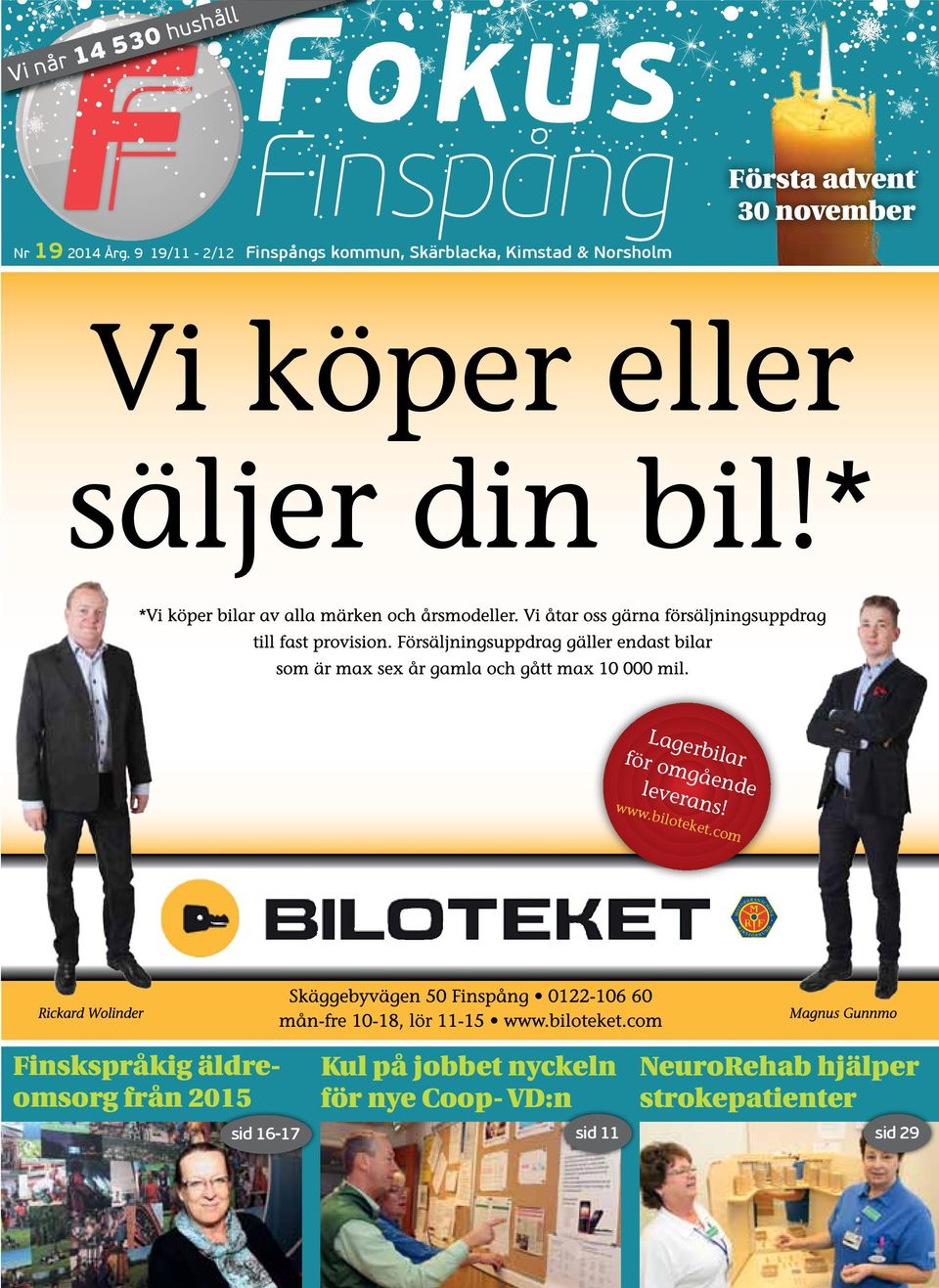 på Siemens advent 30 november sid 14-15 Lagerbilar för omgående leverans! www.biloteket.