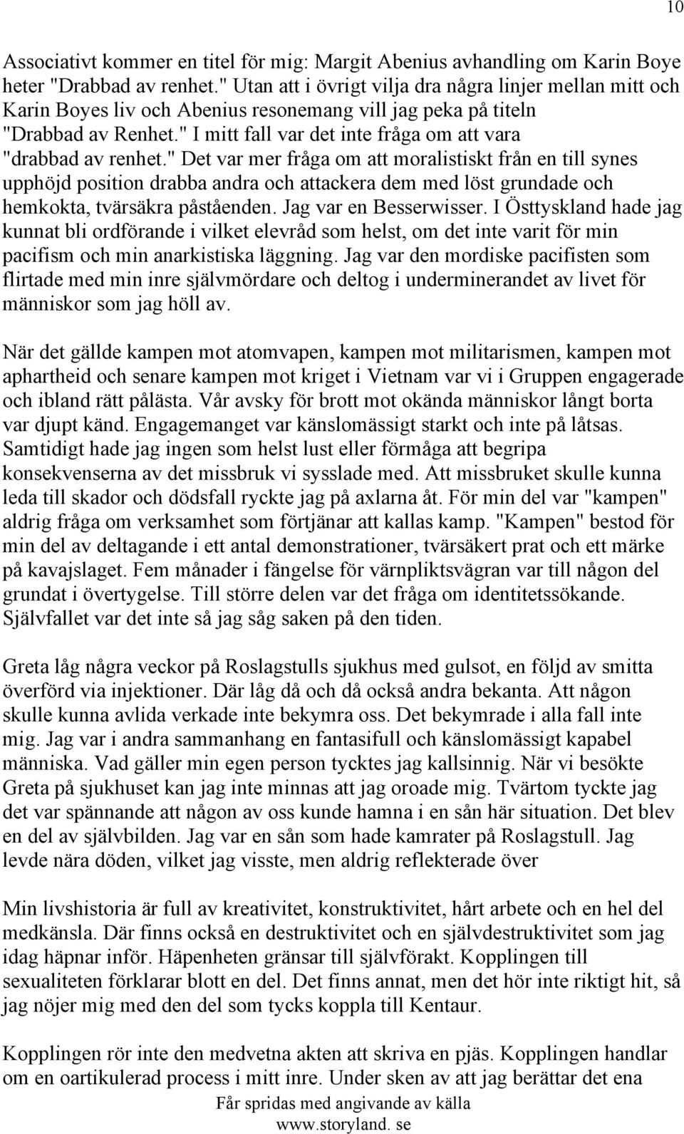 " I mitt fall var det inte fråga om att vara "drabbad av renhet.