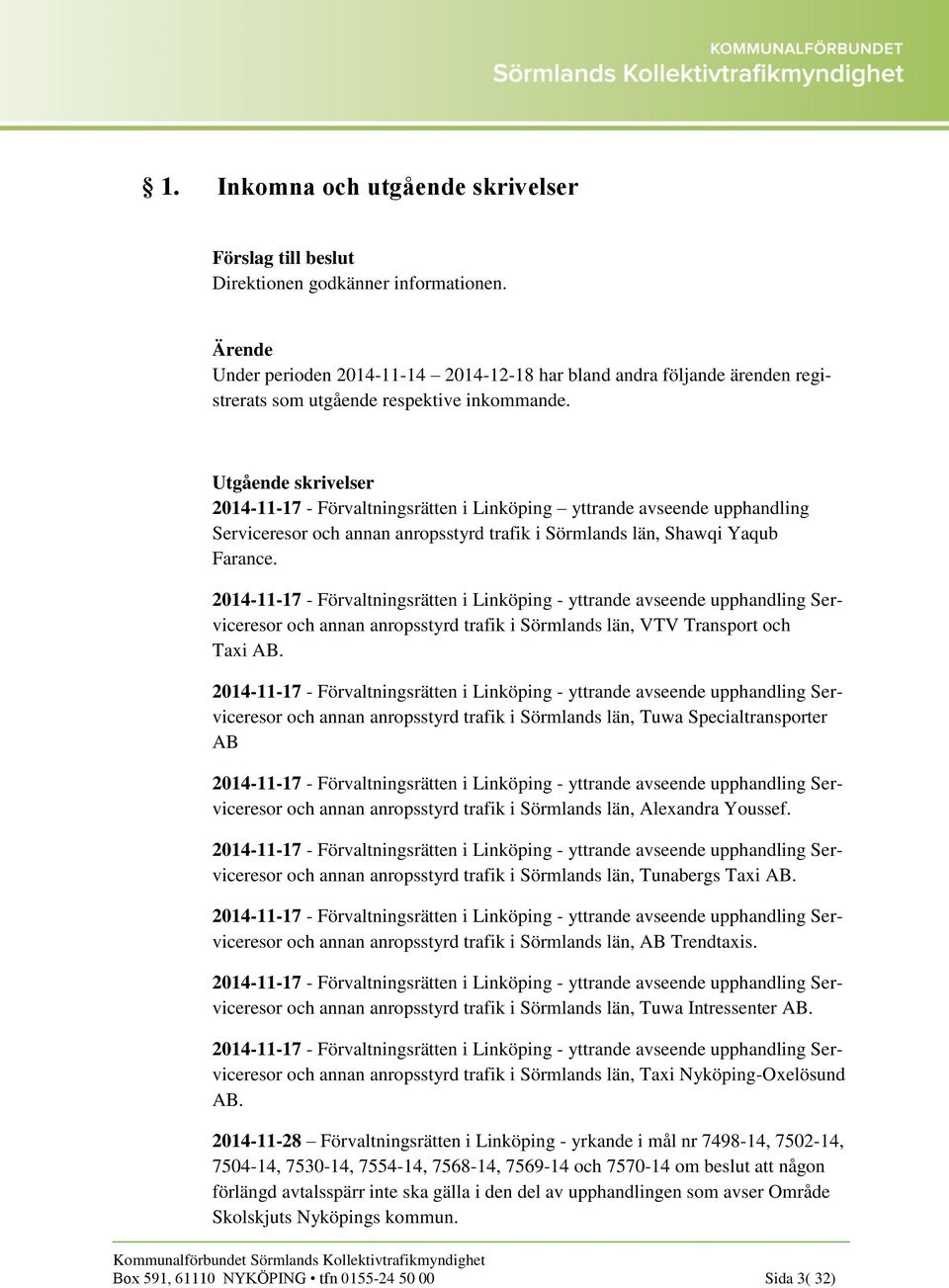2014-11-17 - Förvaltningsrätten i Linköping - yttrande avseende upphandling Serviceresor och annan anropsstyrd trafik i Sörmlands län, VTV Transport och Taxi AB.