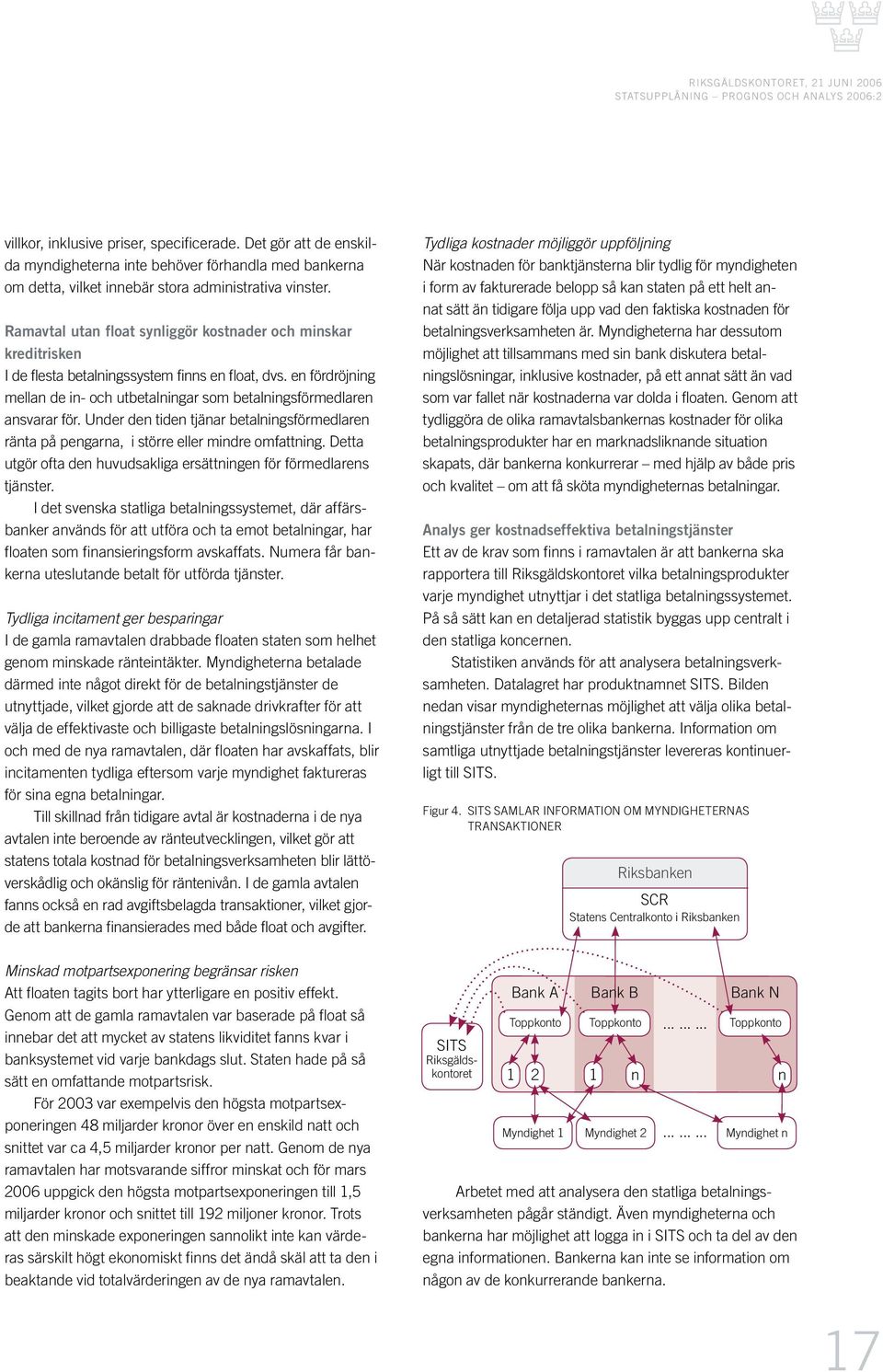 en fördröjning mellan de in- och utbetalningar som betalningsförmedlaren ansvarar för. Under den tiden tjänar betalningsförmedlaren ränta på pengarna, i större eller mindre omfattning.