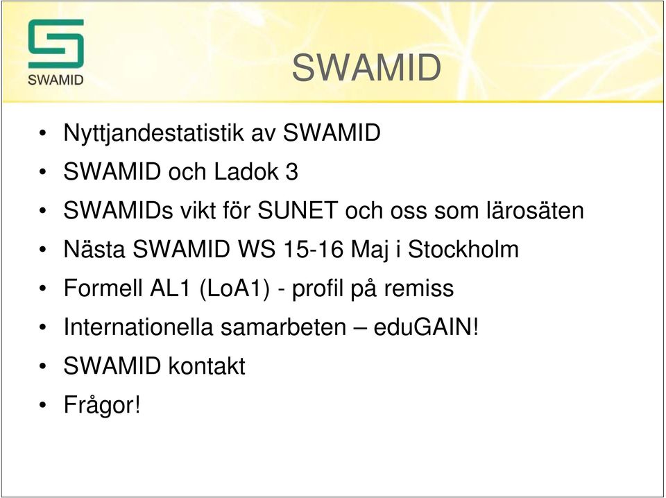 15-16 Maj i Stockholm Formell AL1 (LoA1) - profil på