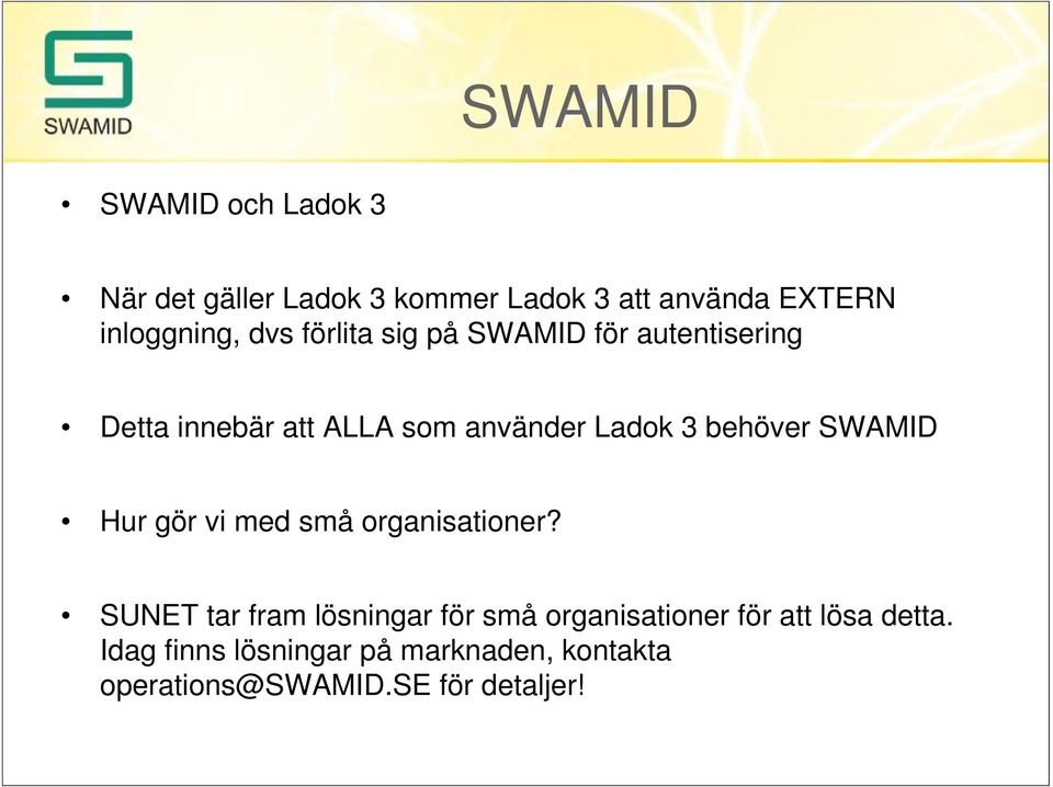 SWAMID Hur gör vi med små organisationer?