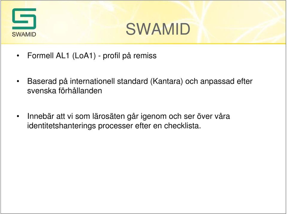 svenska förhållanden Innebär att vi som lärosäten går