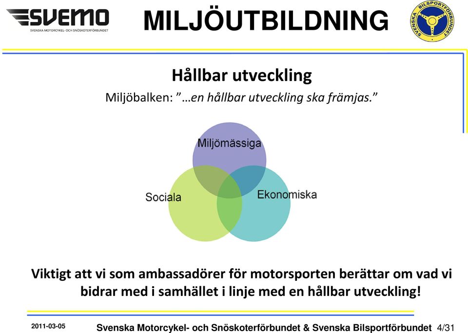 bidrar med i samhället i linje med en hållbar utveckling!