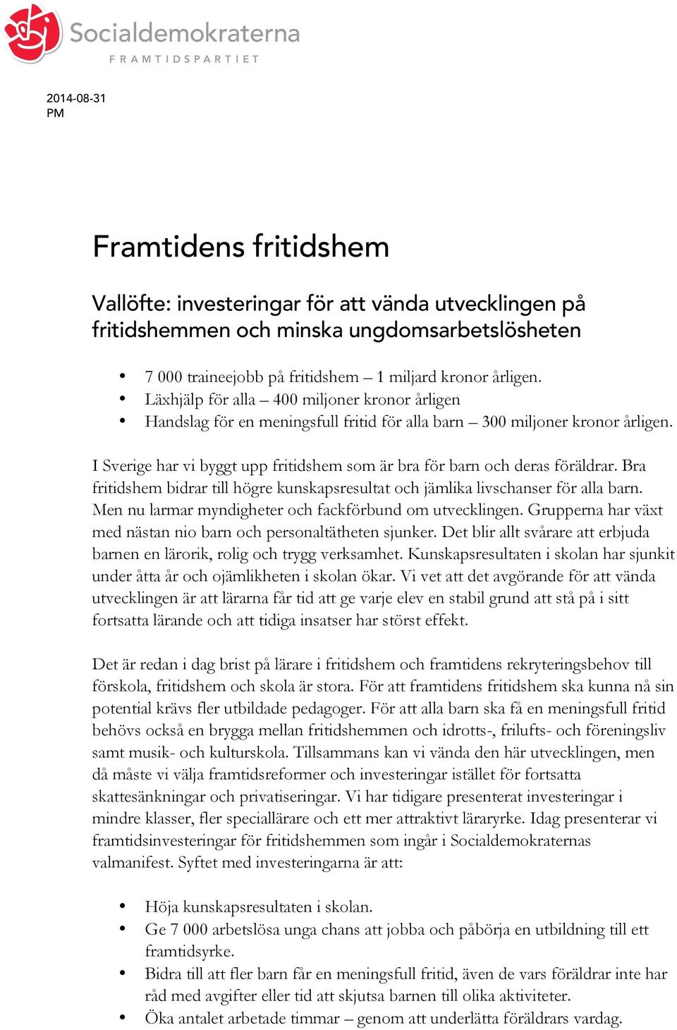 I Sverige har vi byggt upp fritidshem som är bra för barn och deras föräldrar. Bra fritidshem bidrar till högre kunskapsresultat och jämlika livschanser för alla barn.