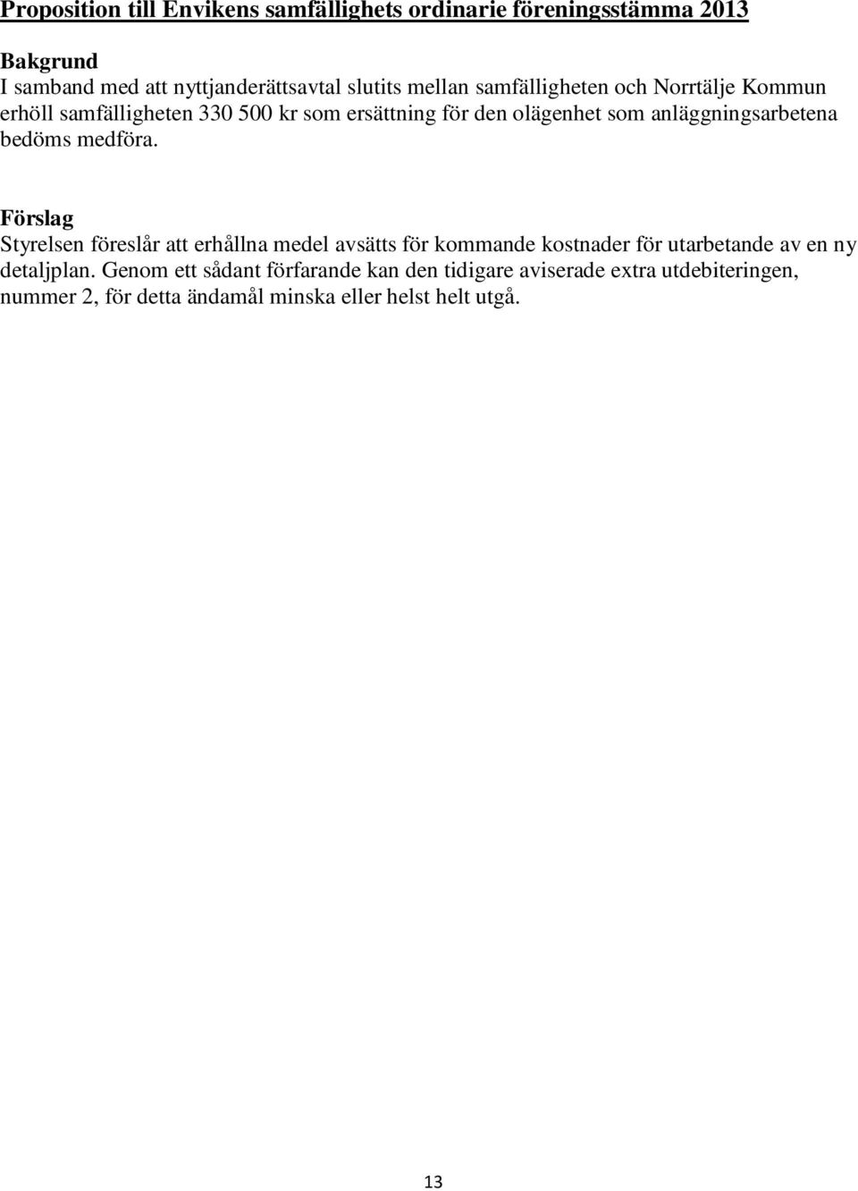 anläggningsarbetena bedöms medföra.