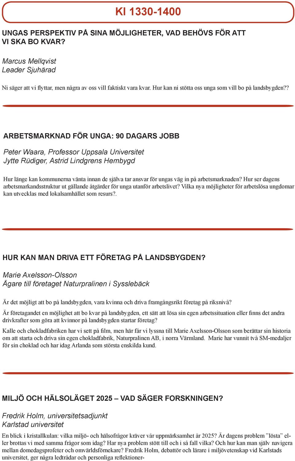 ? ARBETSMARKNAD FÖR UNGA: 90 DAGARS JOBB Peter Waara, Professor Uppsala Universitet Jytte Rüdiger, Astrid Lindgrens Hembygd Hur länge kan kommunerna vänta innan de själva tar ansvar för ungas väg in