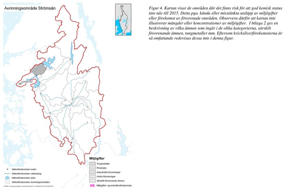 Observera därför att kartan inte illustrerar mängder eller koncentrationer av miljögifter.