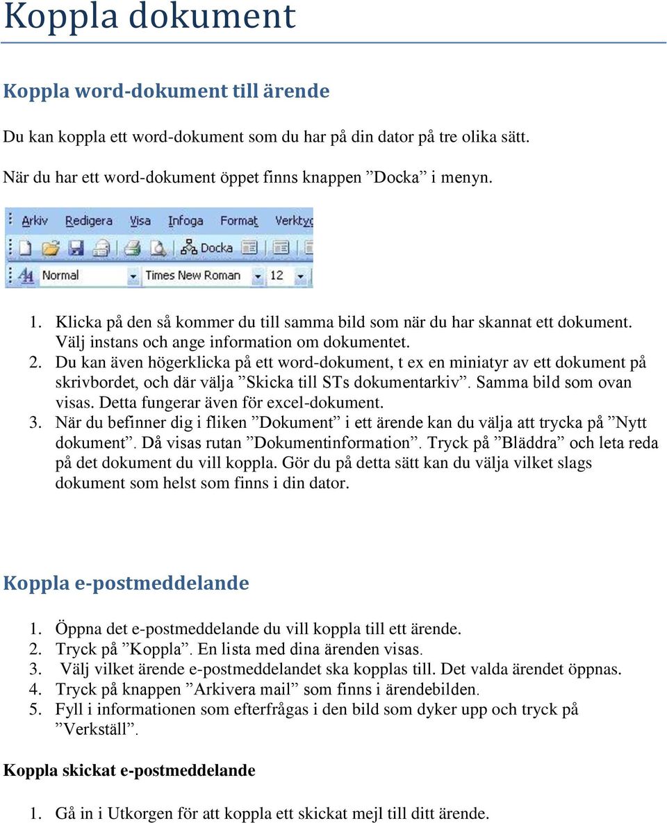 Du kan även högerklicka på ett word-dokument, t ex en miniatyr av ett dokument på skrivbordet, och där välja Skicka till STs dokumentarkiv. Samma bild som ovan visas.