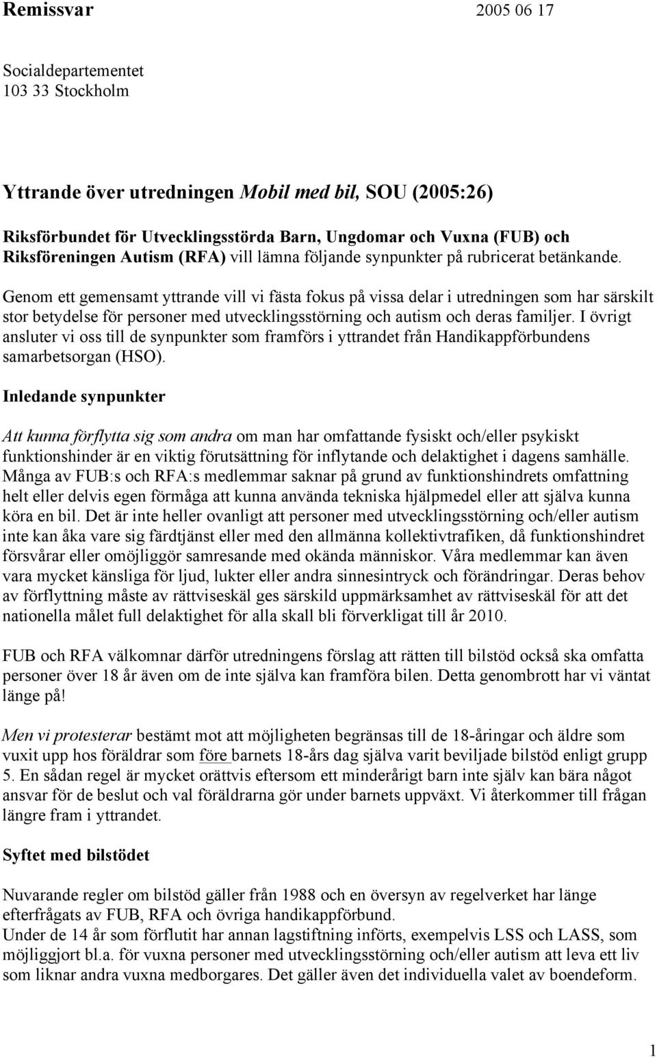 Genom ett gemensamt yttrande vill vi fästa fokus på vissa delar i utredningen som har särskilt stor betydelse för personer med utvecklingsstörning och autism och deras familjer.