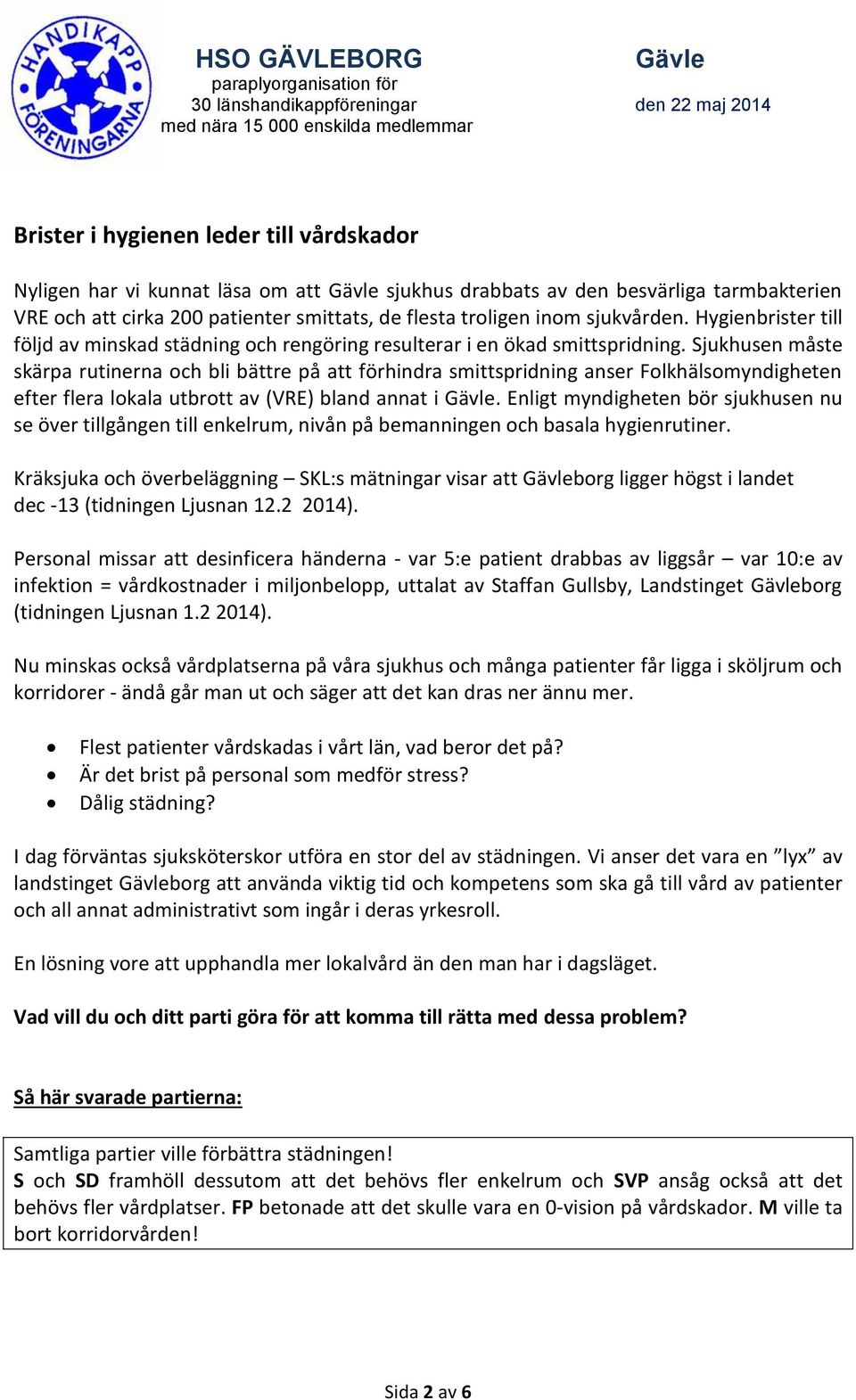 Sjukhusen måste skärpa rutinerna och bli bättre på att förhindra smittspridning anser Folkhälsomyndigheten efter flera lokala utbrott av (VRE) bland annat i.