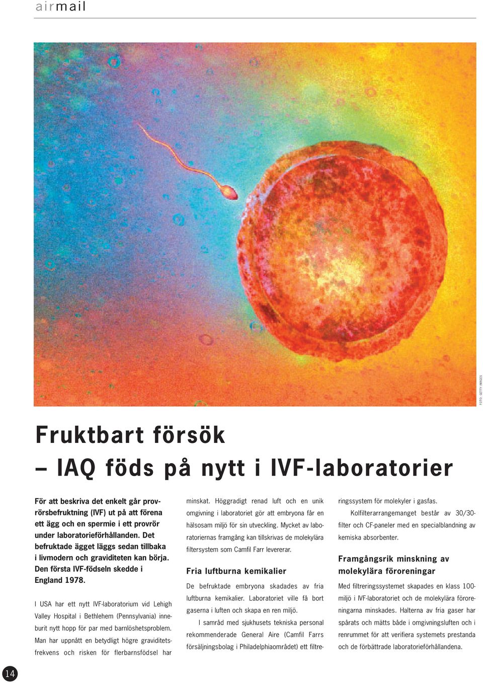 I USA har ett nytt IVF-laboratorium vid Lehigh Valley Hospital i Bethlehem (Pennsylvania) inneburit nytt hopp för par med barnlöshetsproblem.