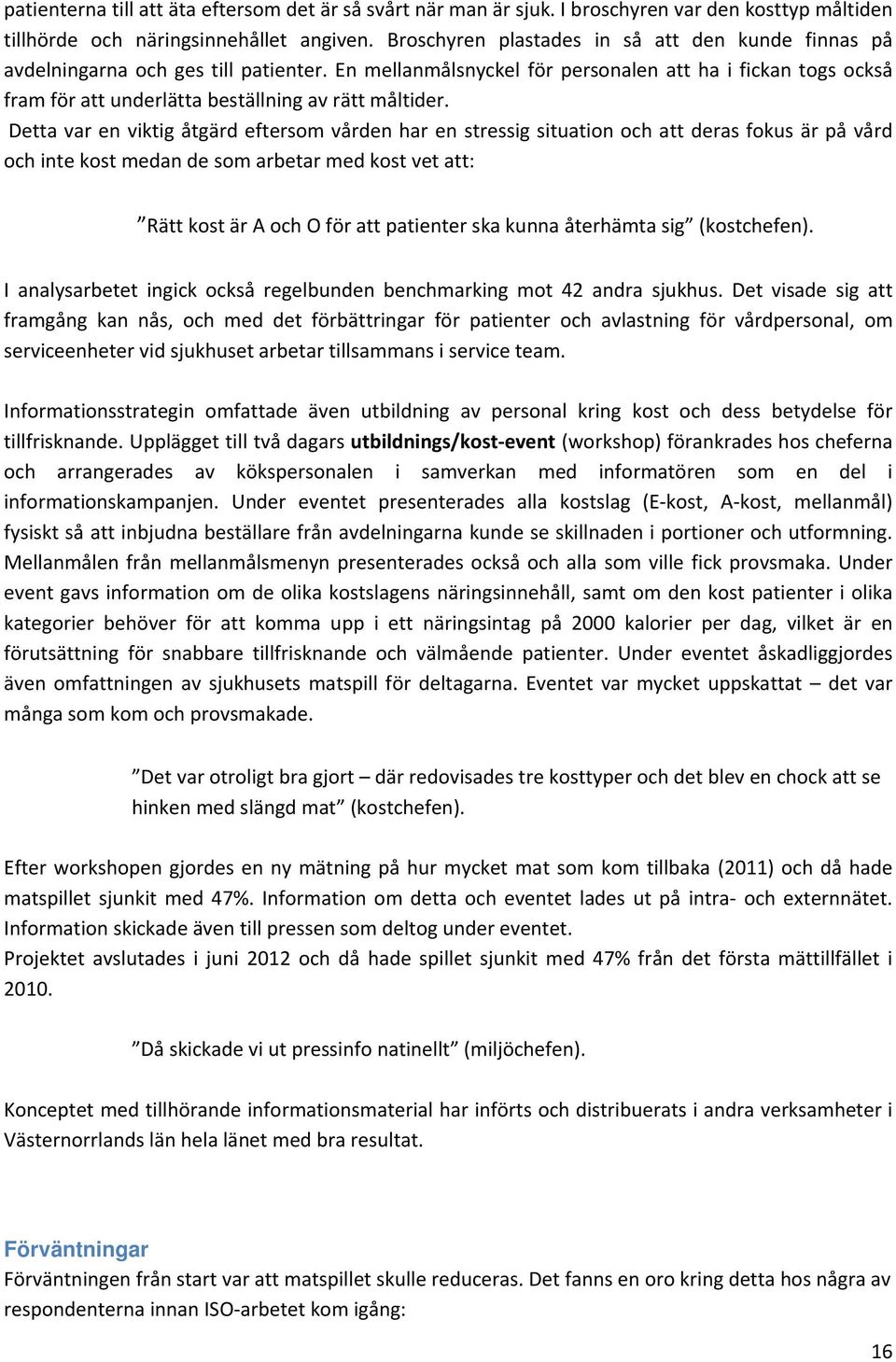 En mellanmålsnyckel för personalen att ha i fickan togs också fram för att underlätta beställning av rätt måltider.