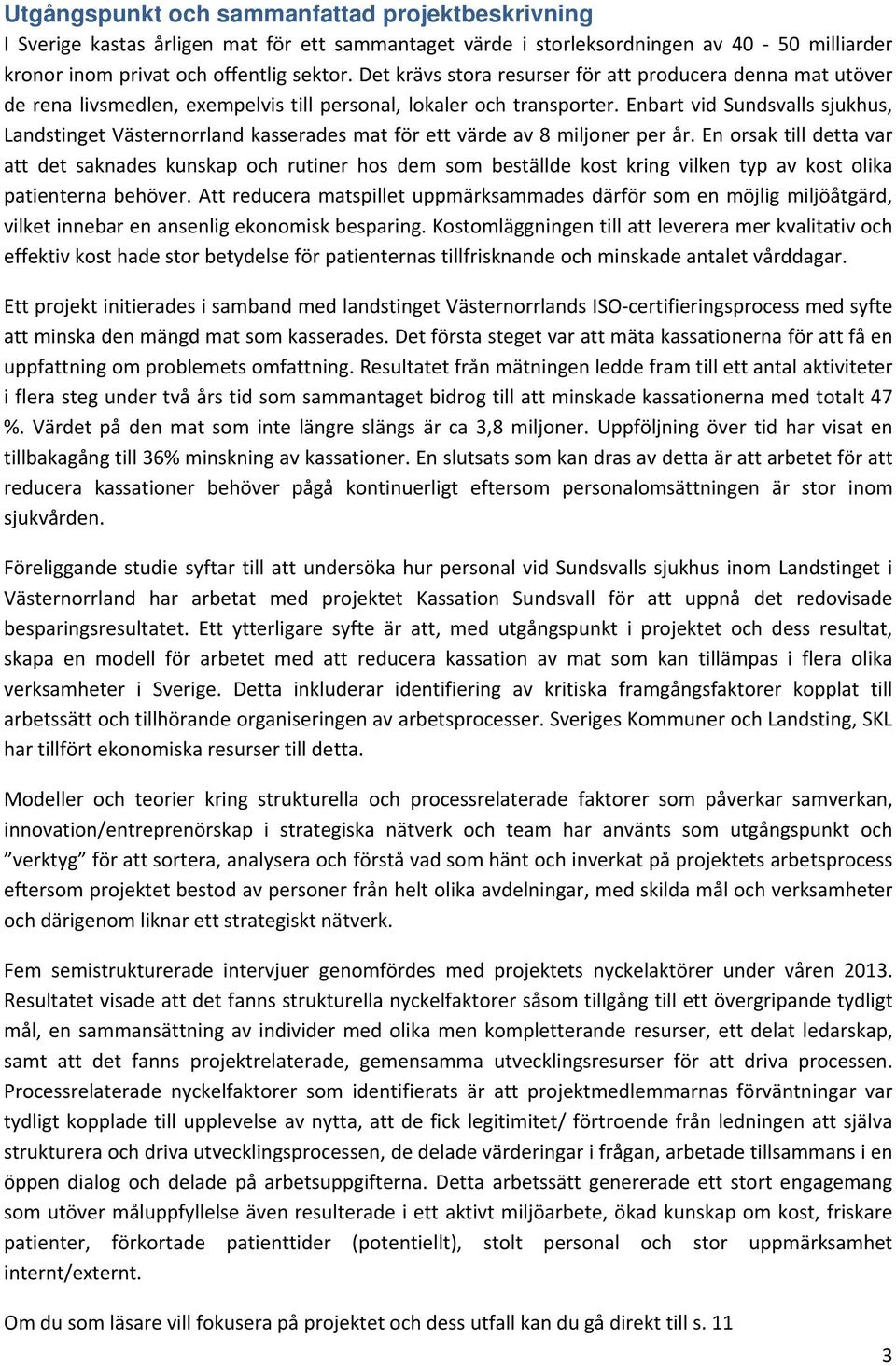 Enbart vid Sundsvalls sjukhus, Landstinget Västernorrland kasserades mat för ett värde av 8 miljoner per år.