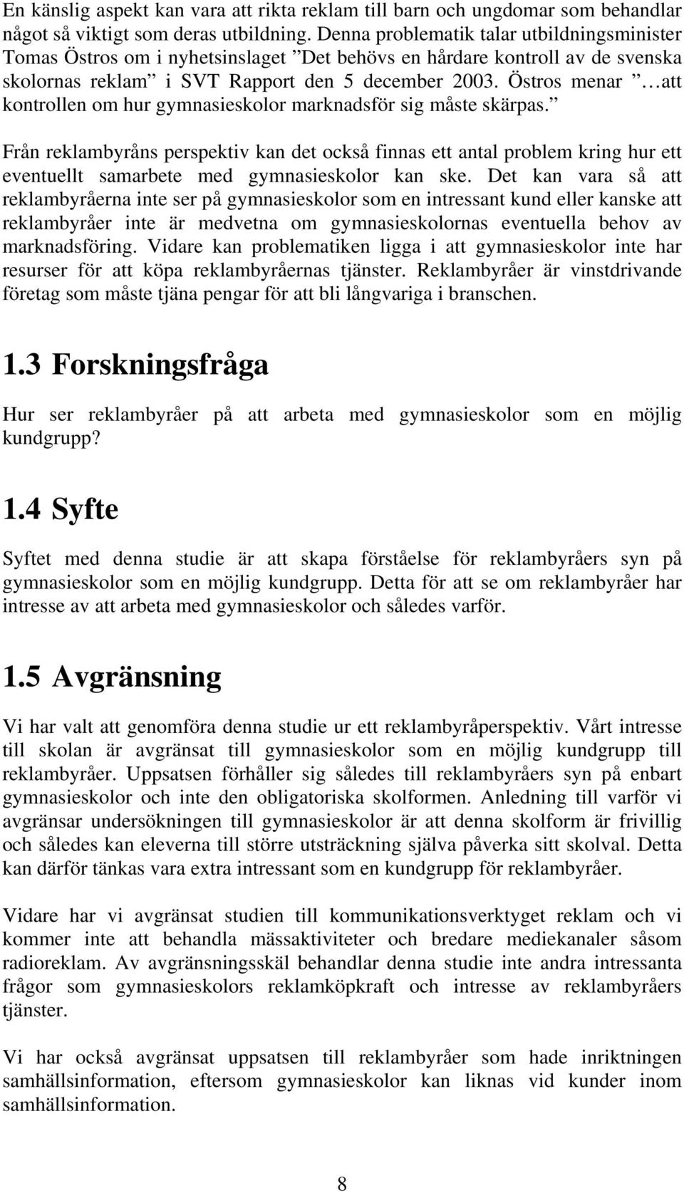 Östros menar att kontrollen om hur gymnasieskolor marknadsför sig måste skärpas.