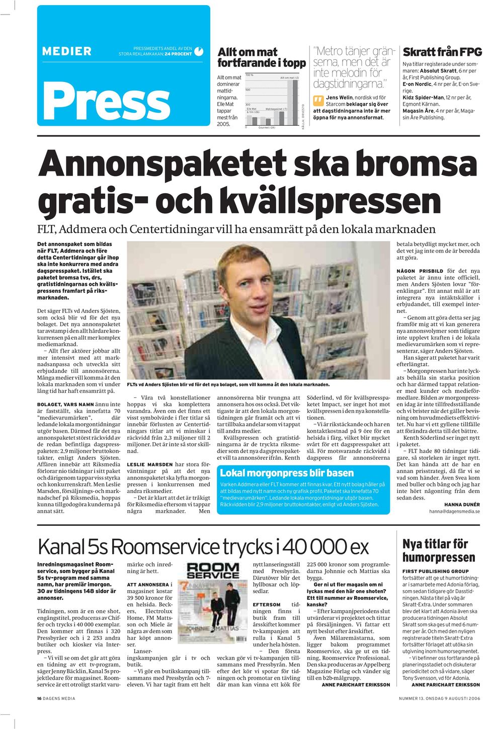 Jens Welin, nordisk vd för Starcom beklagar sig över att dagstidningarna inte är mer öppna för nya annonsformat.