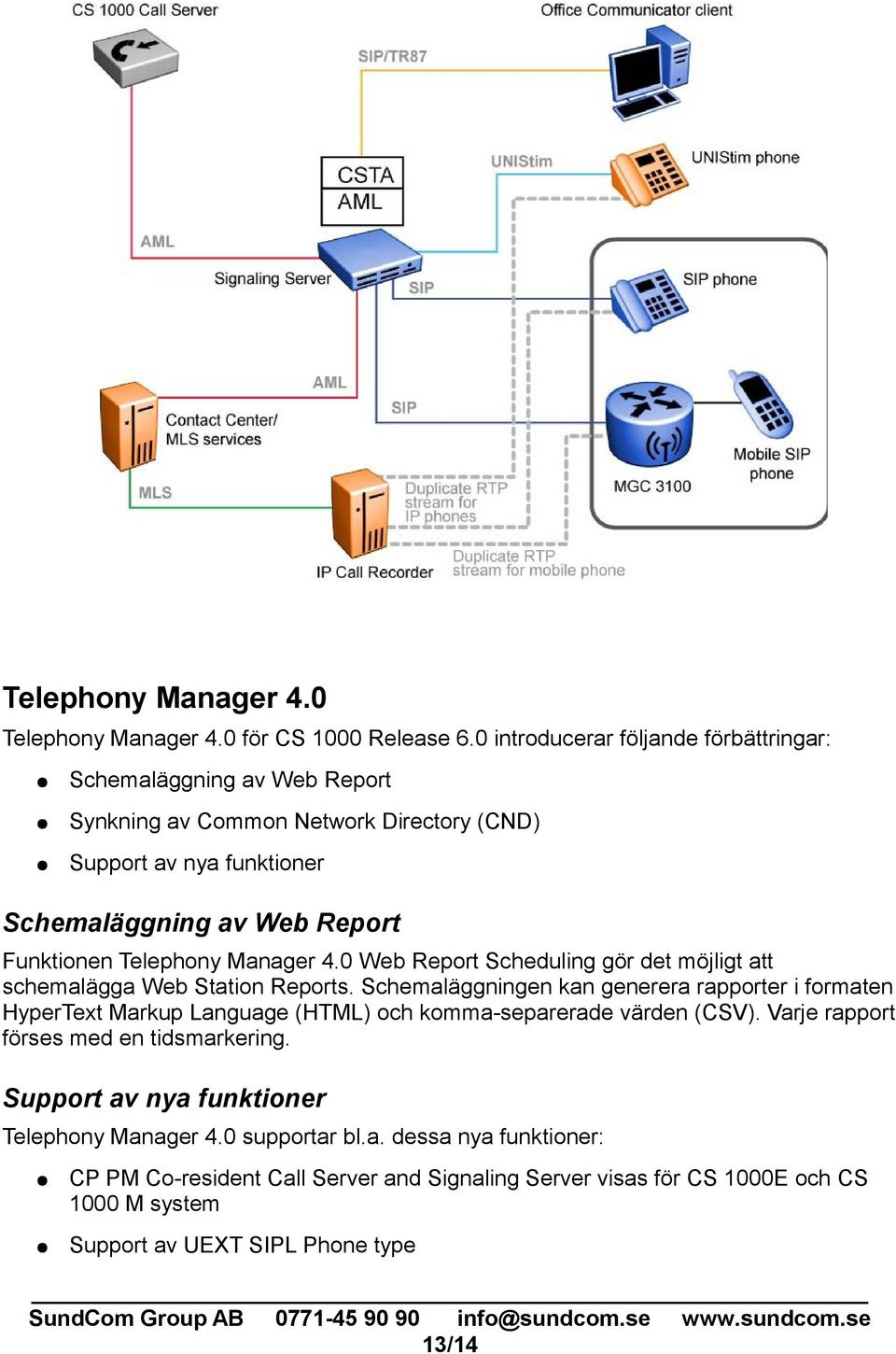 Telephony Manager 4.0 Web Report Scheduling gör det möjligt att schemalägga Web Station Reports.