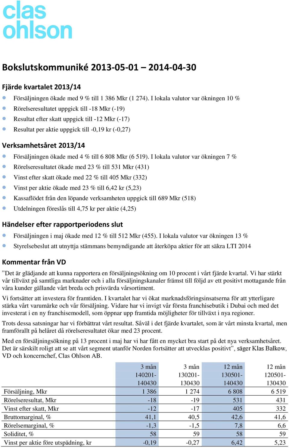 2013/14 Försäljningen ökade med 4 % till 6 808 Mkr (6 519).