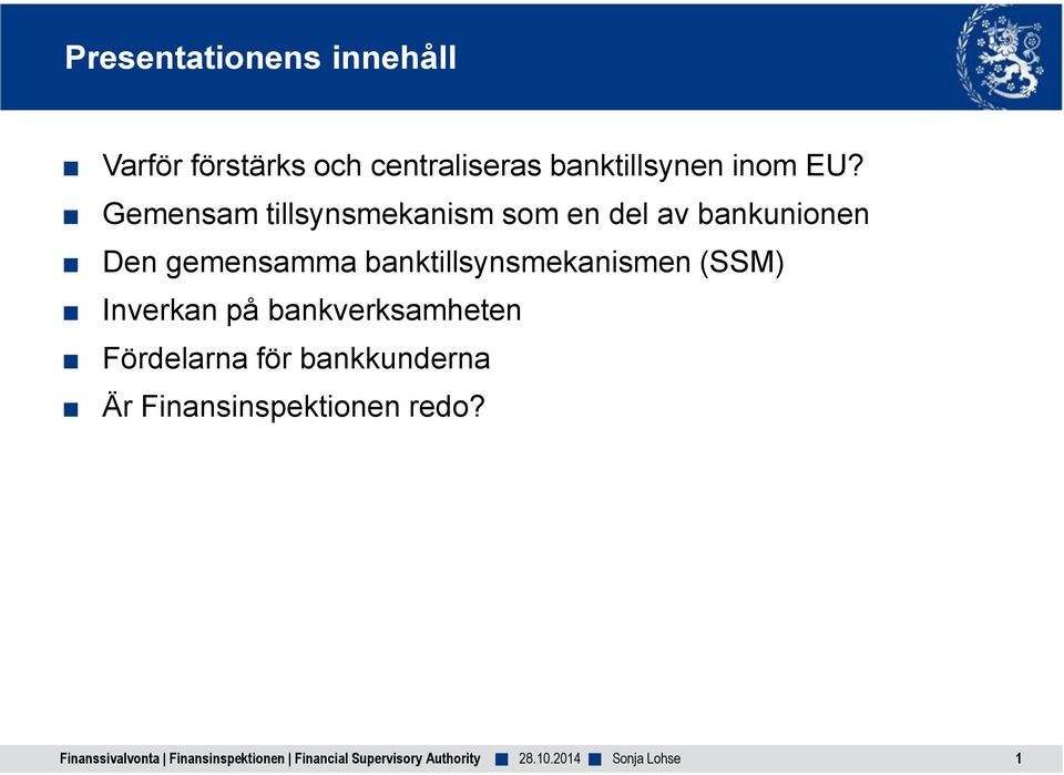 Gemensam tillsynsmekanism som en del av bankunionen Den gemensamma