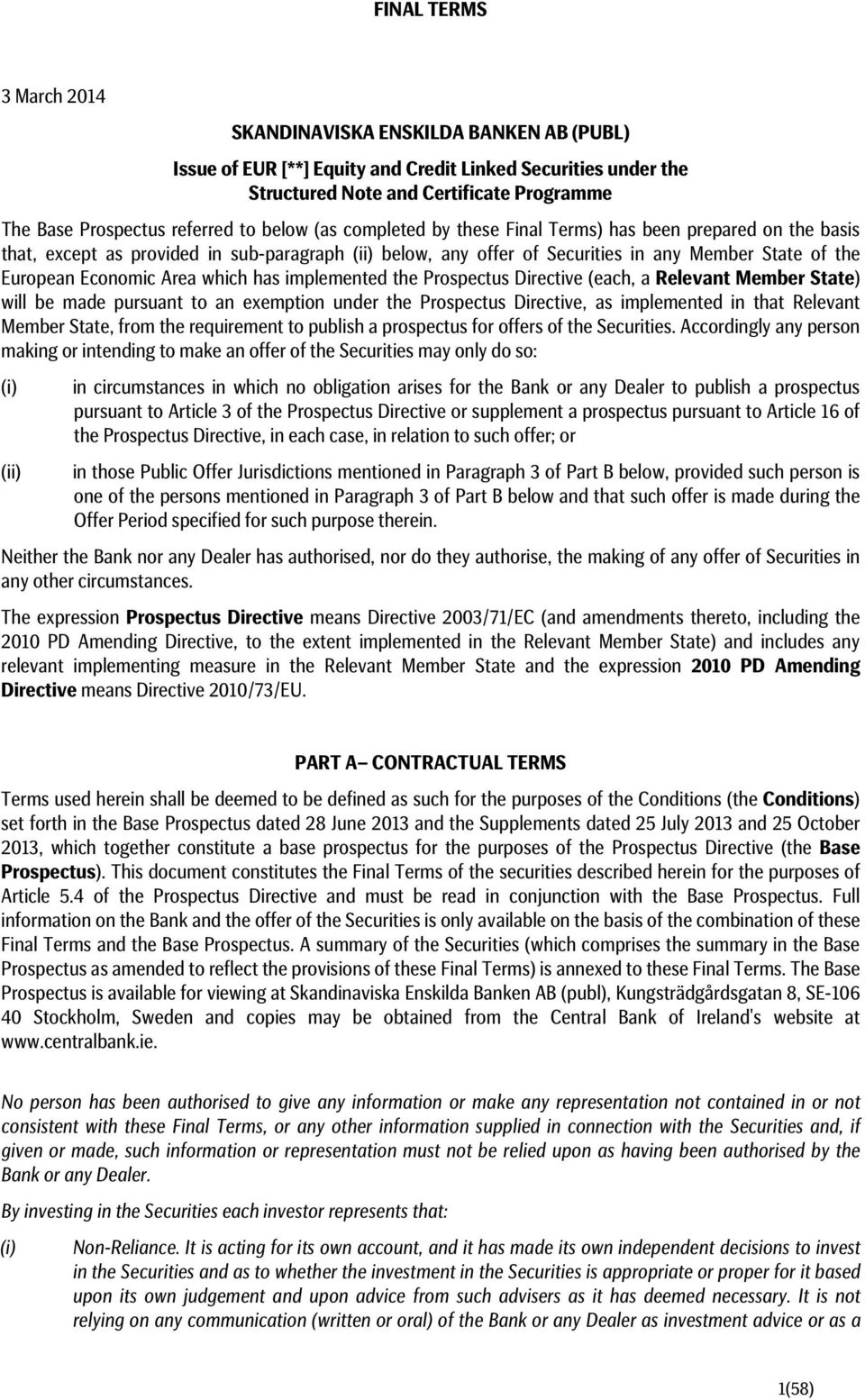 Area which has implemented the Prospectus Directive (each, a Relevant Member State) will be made pursuant to an exemption under the Prospectus Directive, as implemented in that Relevant Member State,