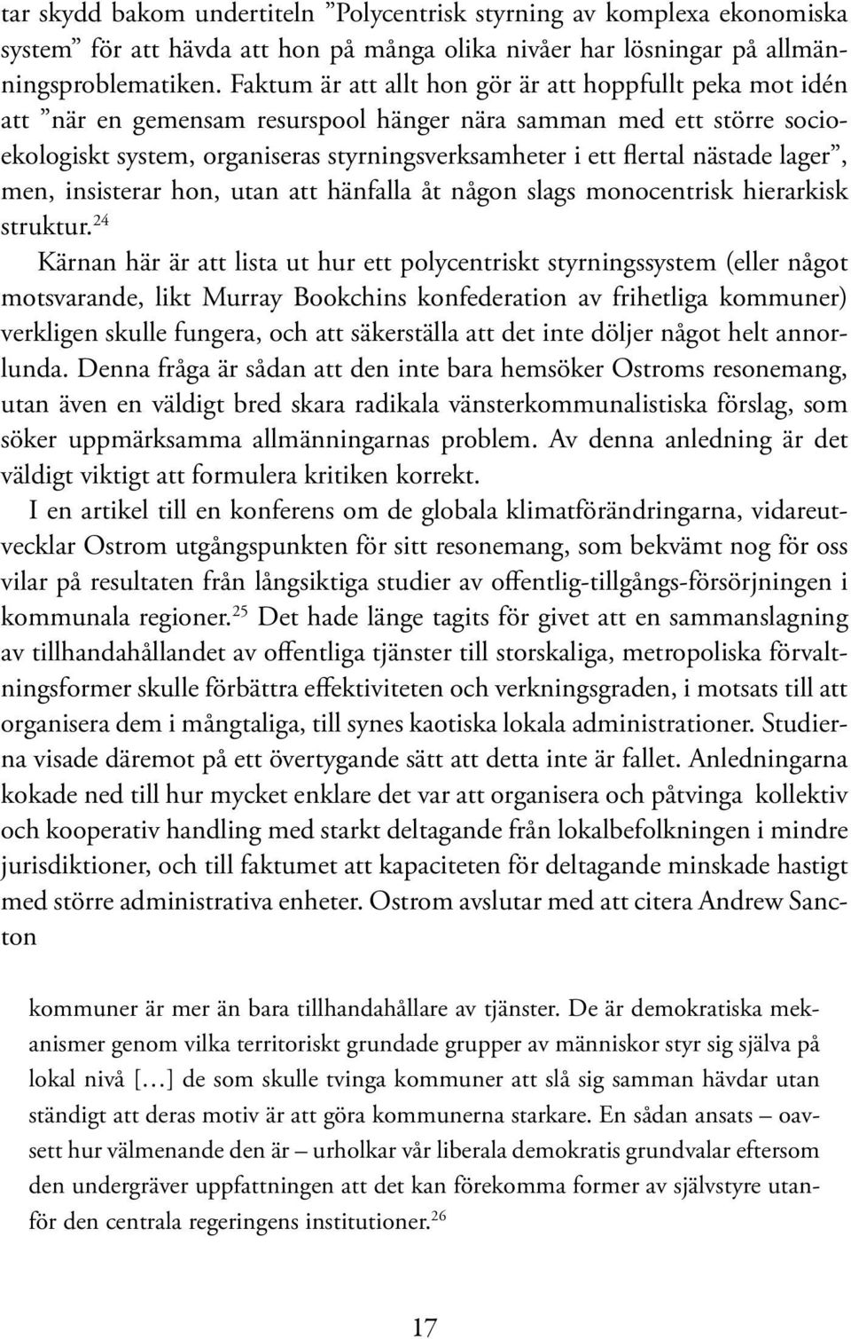 nästade lager, men, insisterar hon, utan att hänfalla åt någon slags monocentrisk hierarkisk struktur.