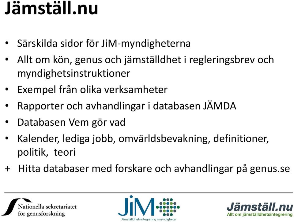 regleringsbrev och myndighetsinstruktioner Exempel från olika verksamheter Rapporter och