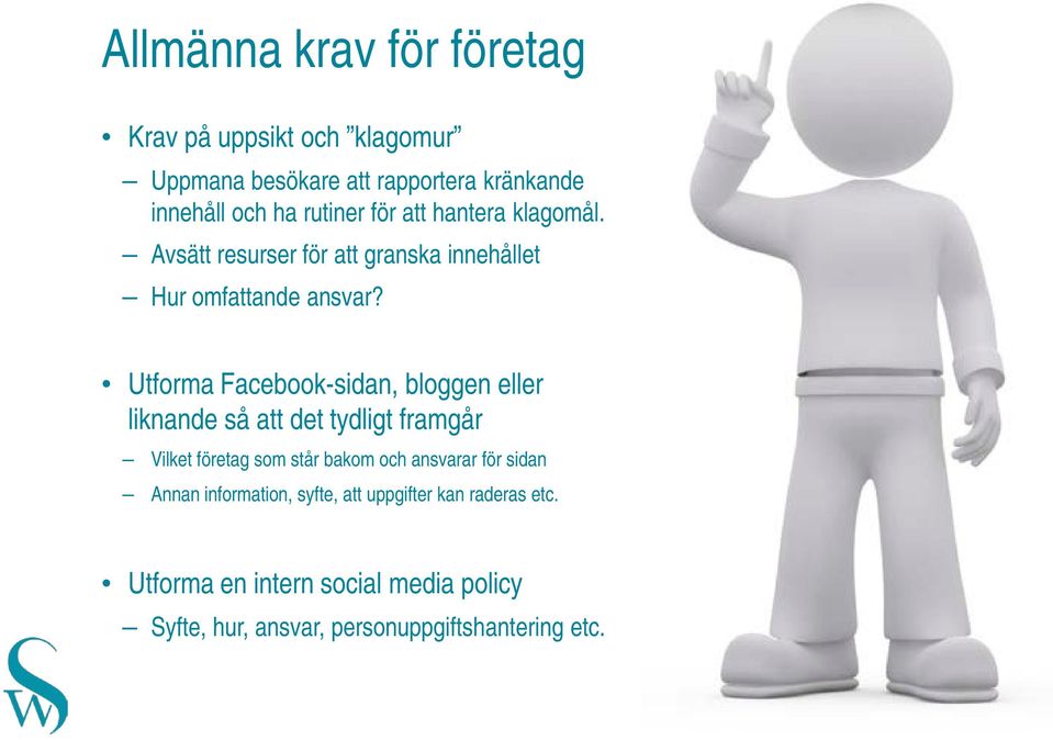 Utforma Facebook-sidan, bloggen eller liknande så att det tydligt framgår Vilket företag som står bakom och ansvarar för