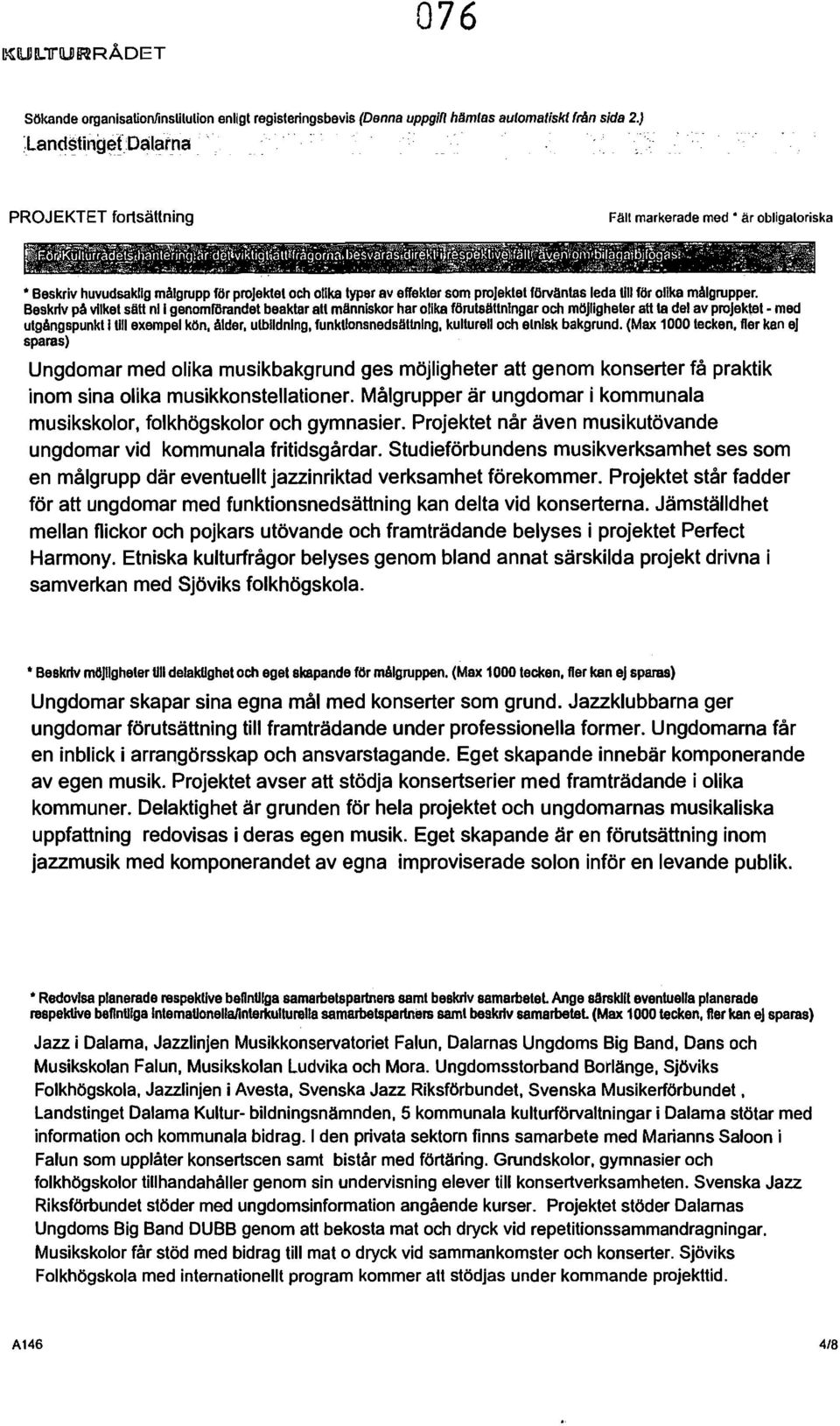 Beskriv på vilket sätt ni I genmförandet beaktar att människr har lika förutsättningar ch möjligheter att ta del av prjektet - med utgångspunkt I till exempel kön, ålder, utbildning,