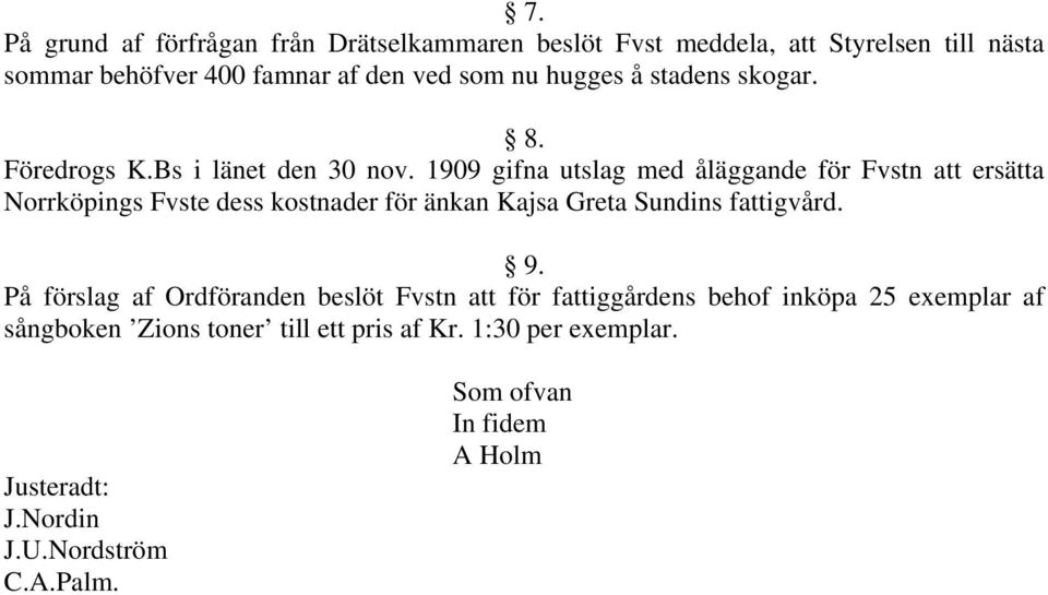 1909 gifna utslag med åläggande för Fvstn att ersätta Norrköpings Fvste dess kostnader för änkan Kajsa Greta Sundins fattigvård. 9.