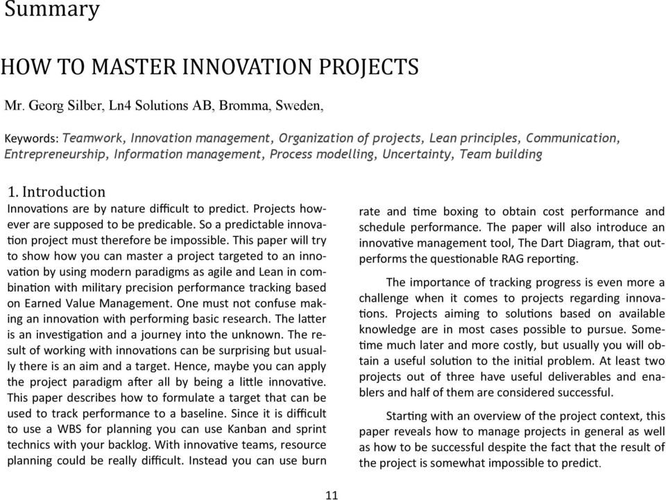 modelling, Uncertainty, Team building 1. Introduction Innovations are by nature difficult to predict. Projects however are supposed to be predicable.