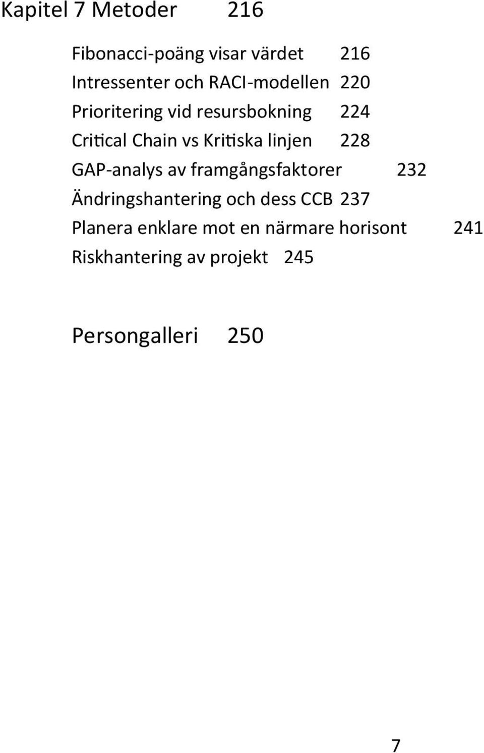 linjen 228 GAP-analys av framgångsfaktorer 232 Ändringshantering och dess CCB 237