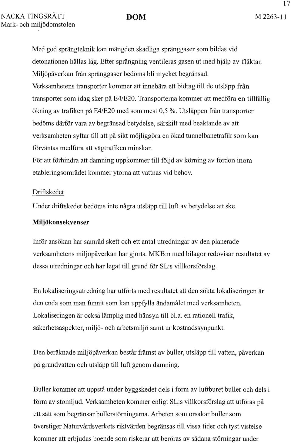 TranspOliema kommer att medföra en tillfällig ökning av trafiken på E4/E20 med som mest 0,5 %.