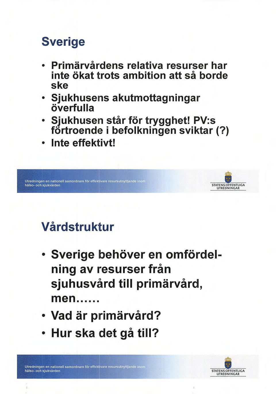PV:s förtroend ~ i befolkningen sviktar (?) Inte effektivt! Vårdstruktur Sverige!