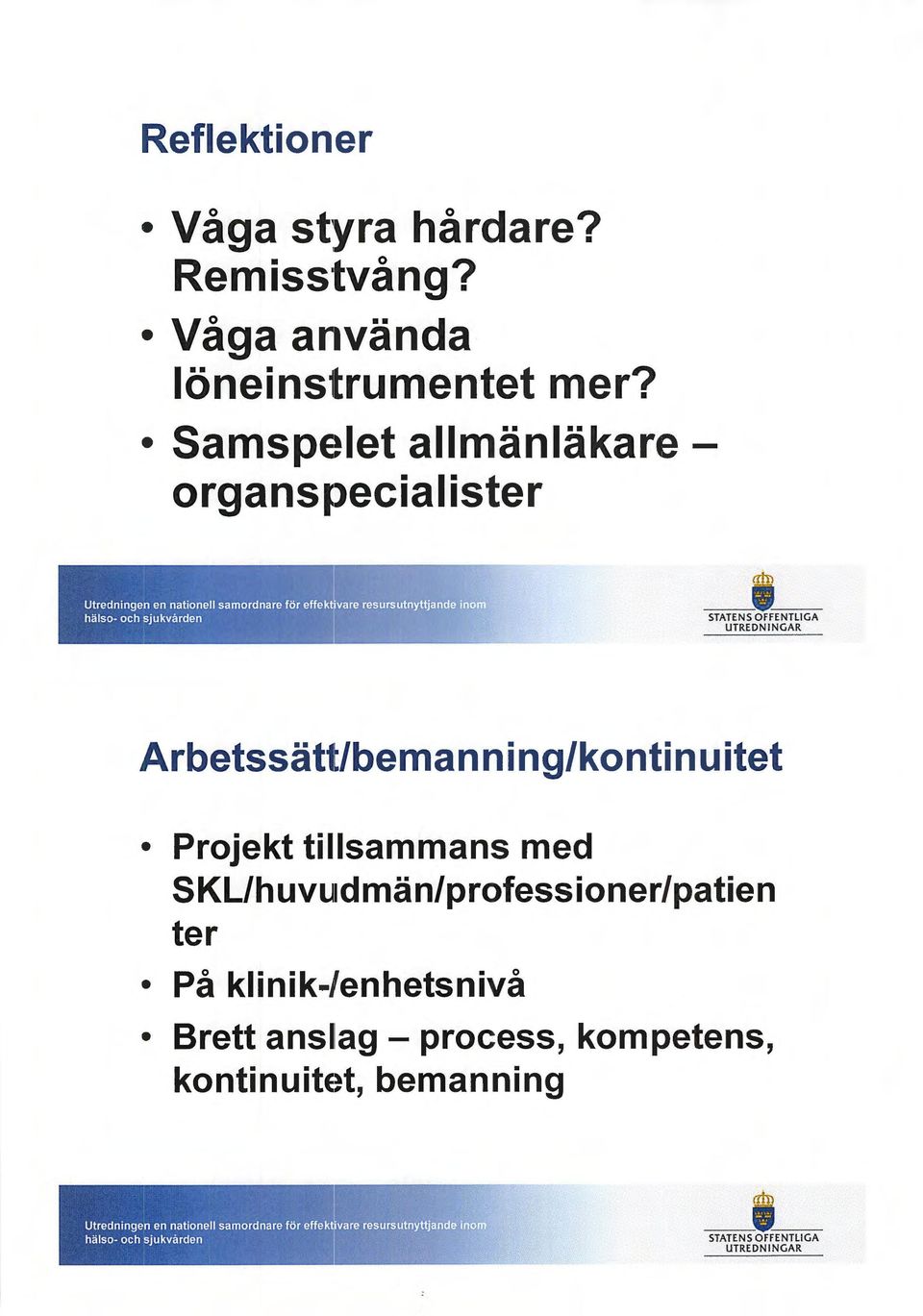 SamspE~let allmänläkare - organs1>ecialister Arbetssätt/bemanning/kontinuitet