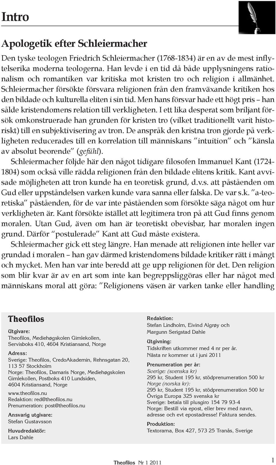 Schleier macher försökte försvara religionen från den framväxande kritiken hos den bildade och kulturella eliten i sin tid.