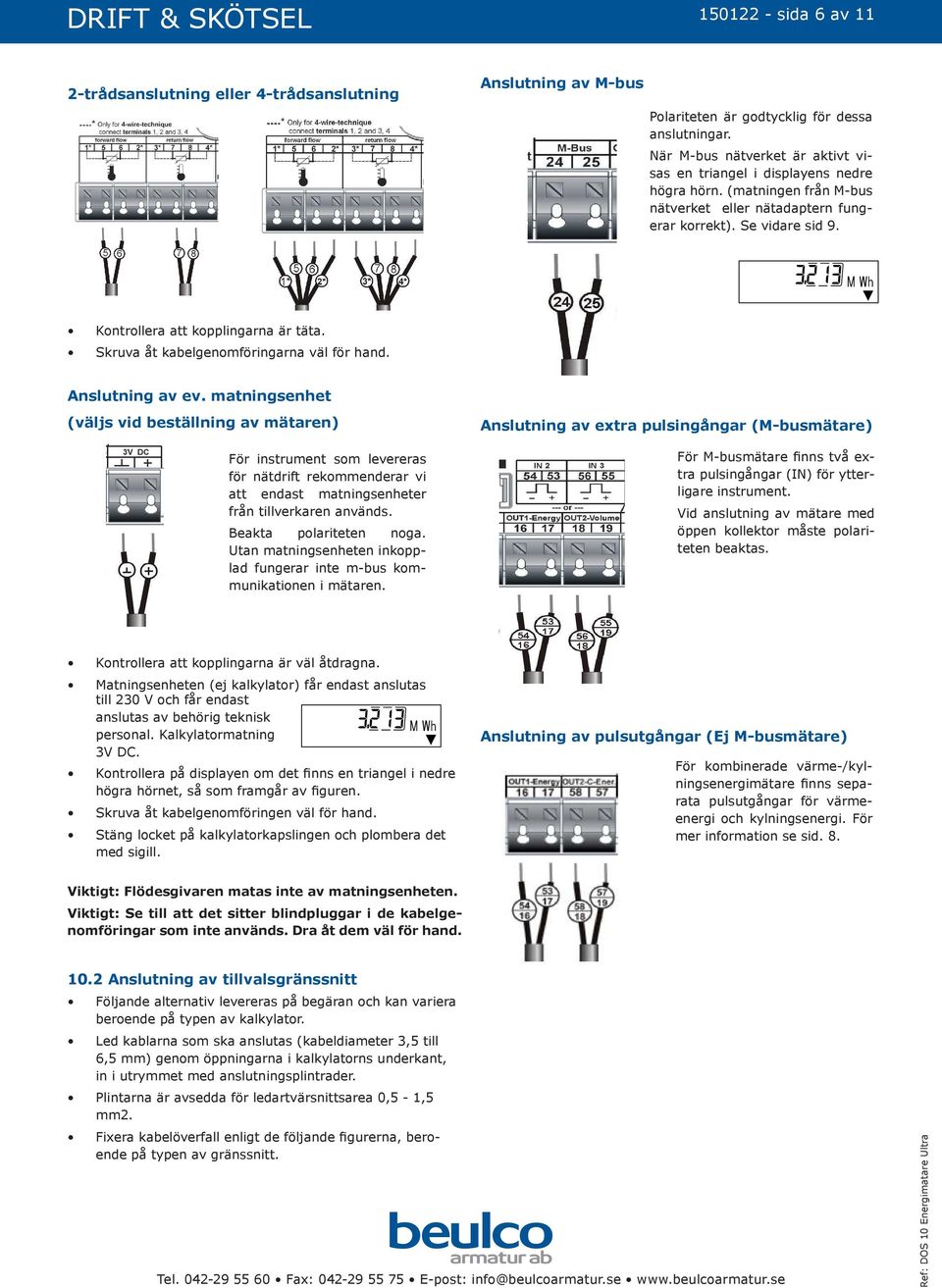 available. attenti m ends with a cross-secti of heating 0.5 1.5 energy mm 2 be. and cooling b Cnecti of M-bus paid to polarity. For cnecti of meters with energy are available.