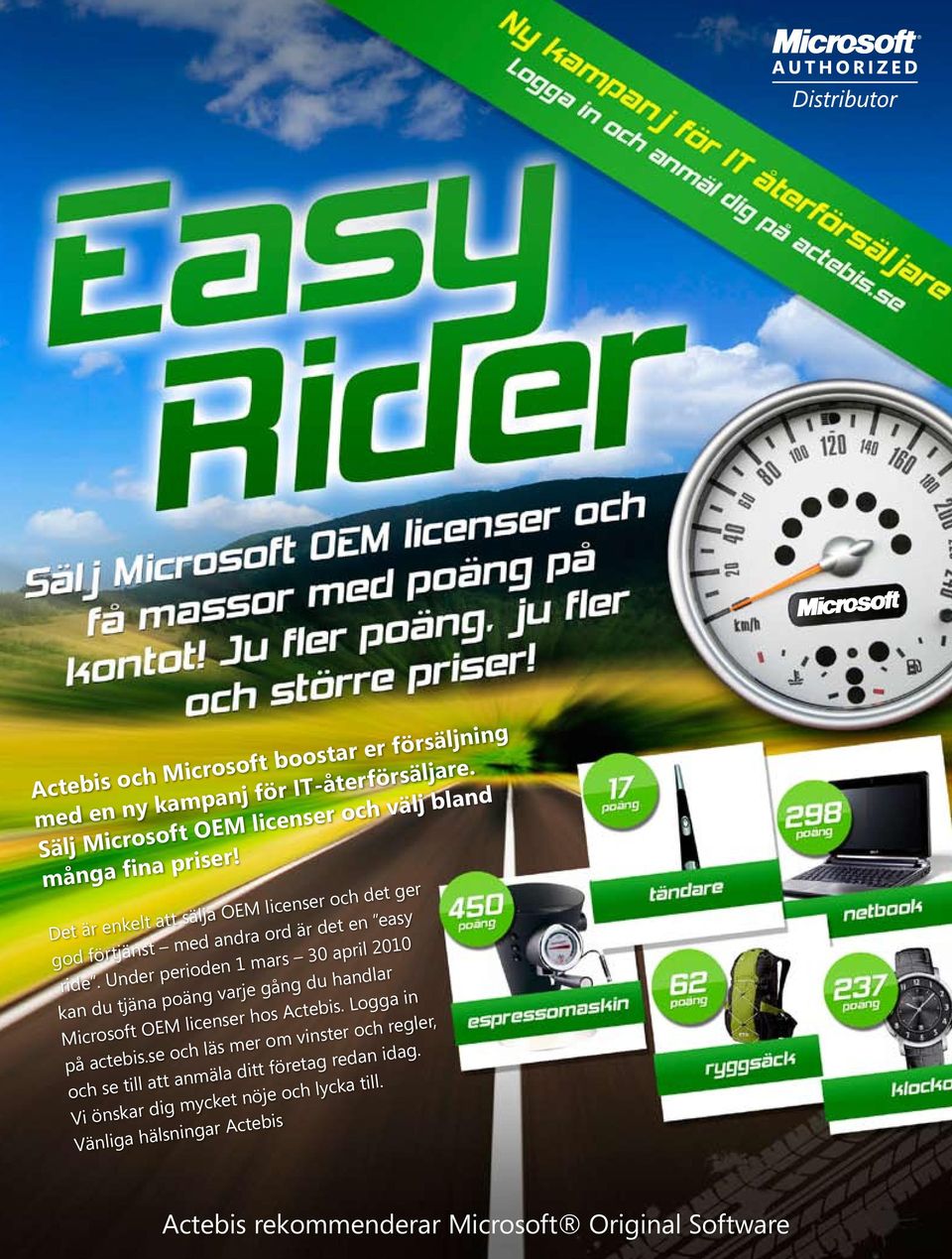 Det är enkelt att sälja OEM licenser och det ger god förtjänst med andra ord är det en easy ride.