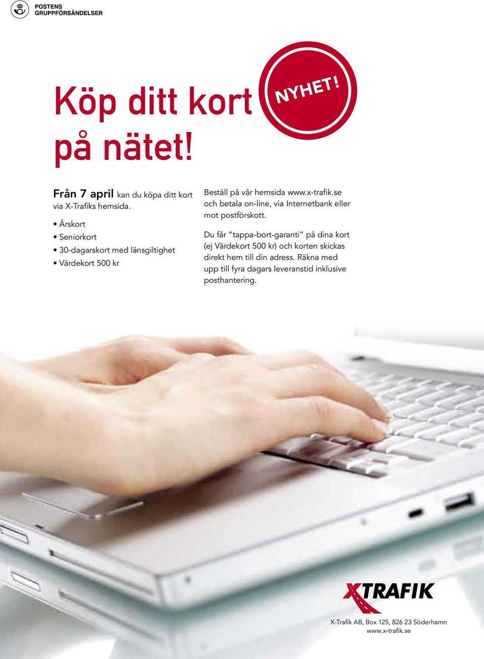 se och betala on-line, via Internetbank eller mot postförskott.