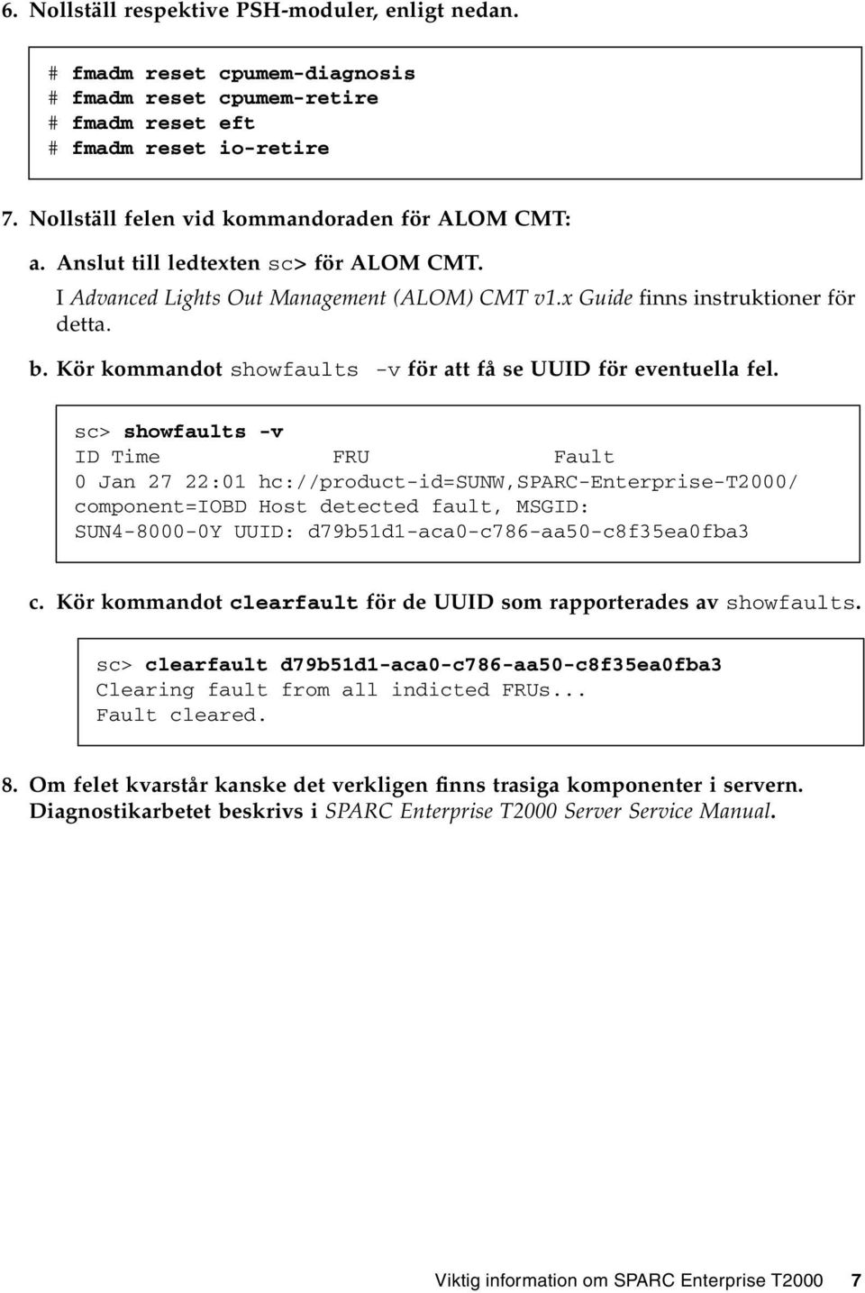 Kör kommandot showfaults -v för att få se UUID för eventuella fel.