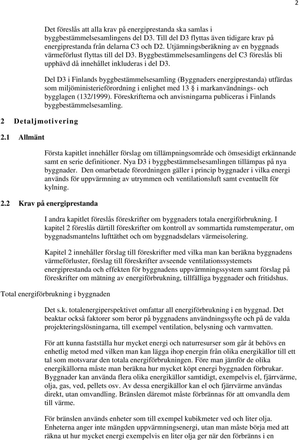 Byggbestämmelsesamlingens del C3 föreslås bli upphävd då innehållet inkluderas i del D3.