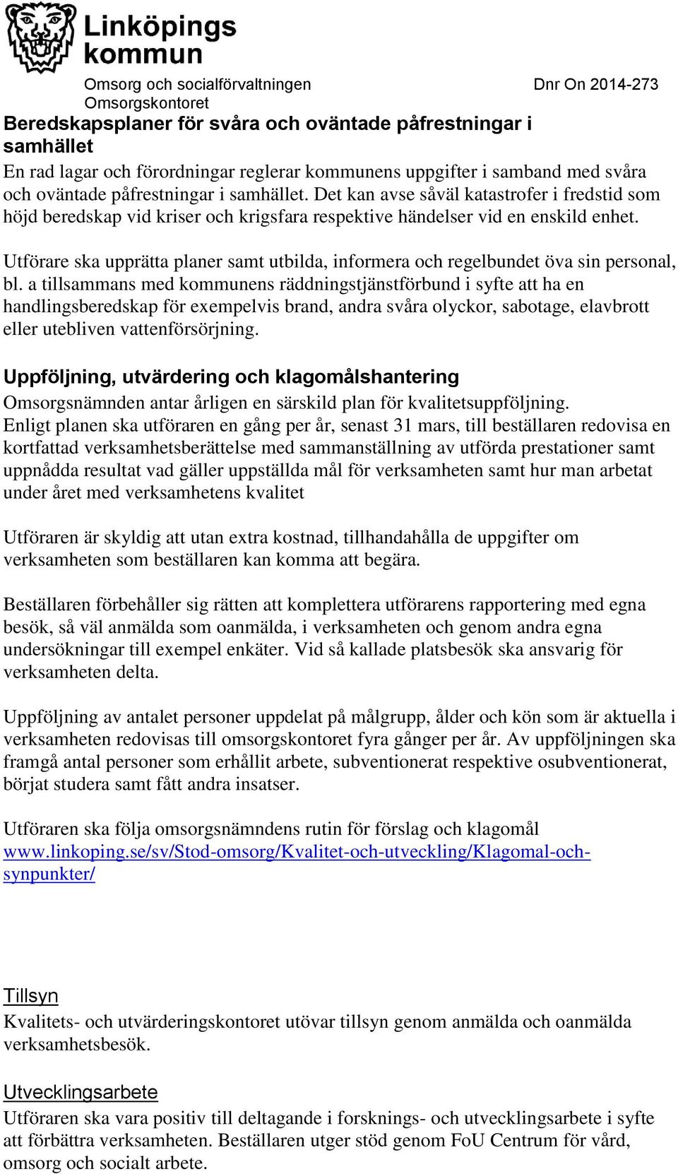 Utförare ska upprätta planer samt utbilda, informera och regelbundet öva sin personal, bl.