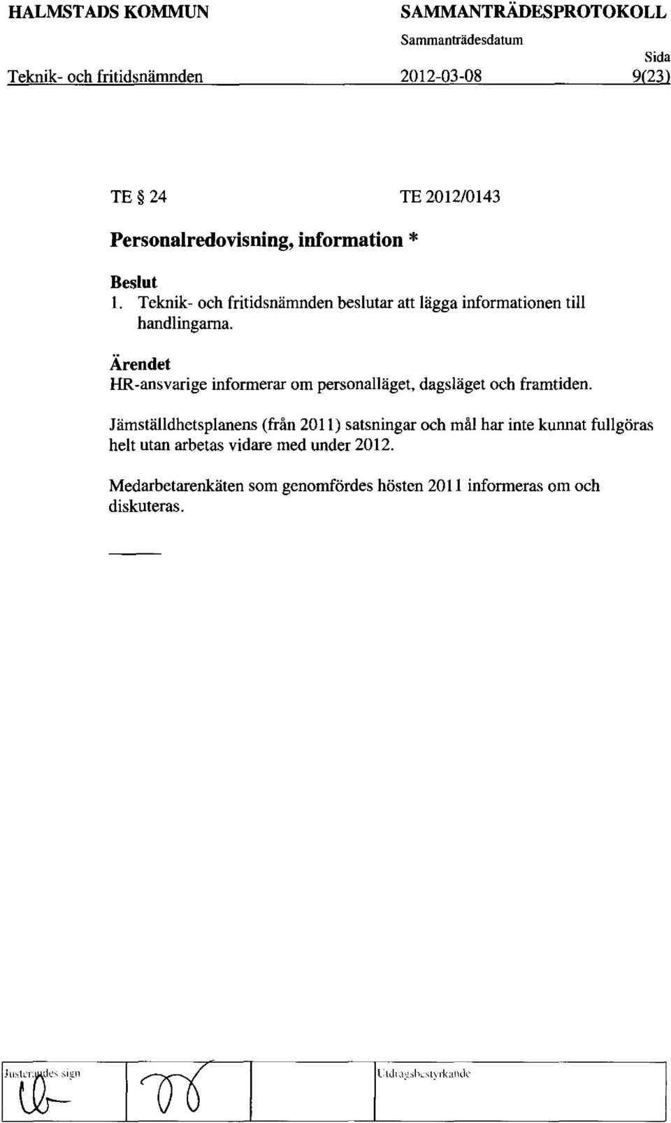 HR-ansvarige informerar om personallaget, dagsl5get och framtiden.