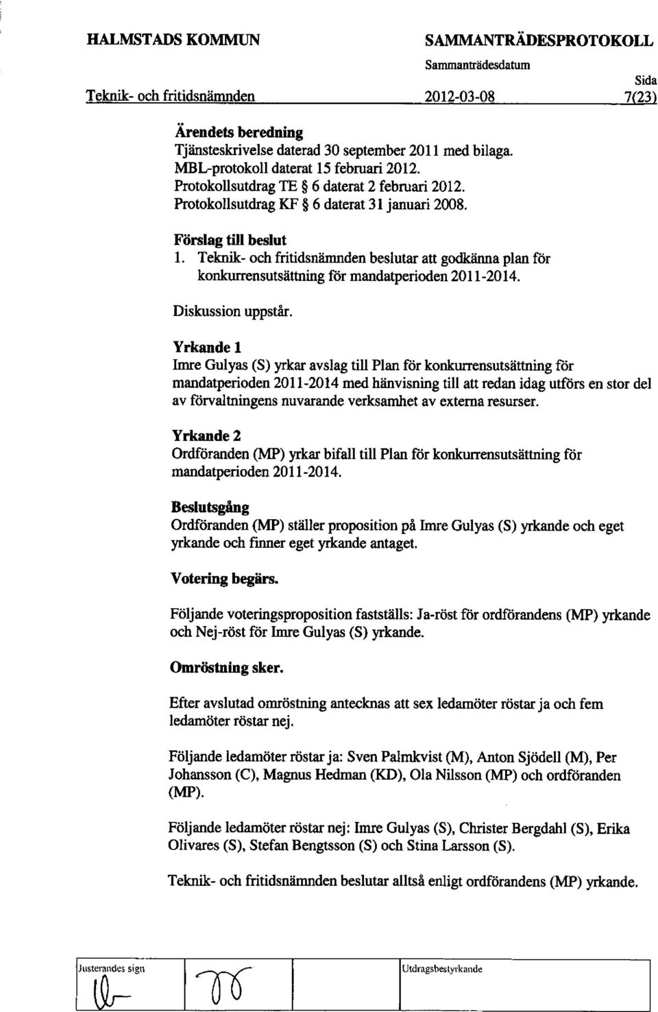 Teknik- och fritidsniimnden beslutar att godkanna plan for konkurrensutsattning for mandatperioden 2011-2014. Diskussion uppstfir.