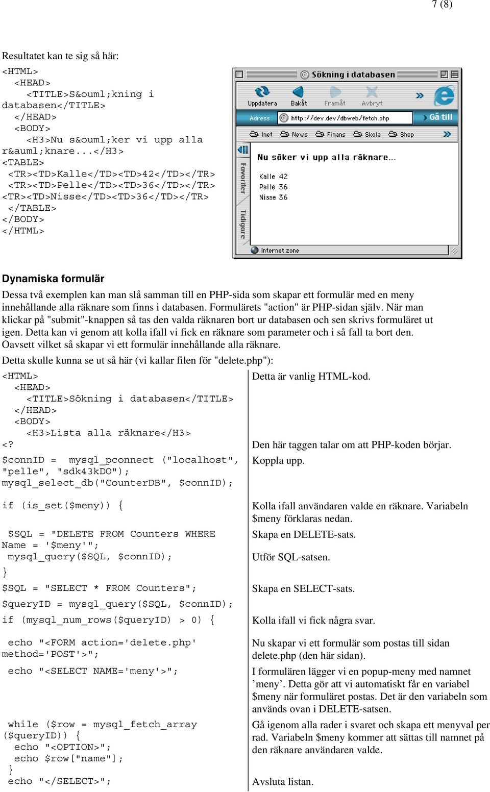 PHP-sida som skapar ett formulär med en meny innehållande alla räknare som finns i databasen. Formulärets "action" är PHP-sidan själv.