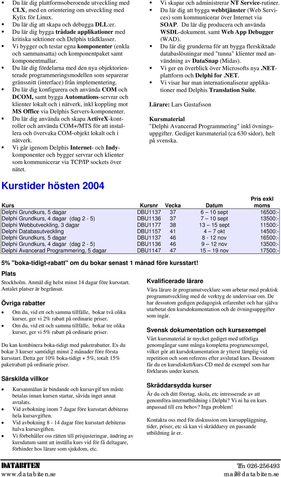 Du lär dig fördelarna med den nya objektorienterade programmeringsmodellen som separerar gränssnitt (interface) från implementering.