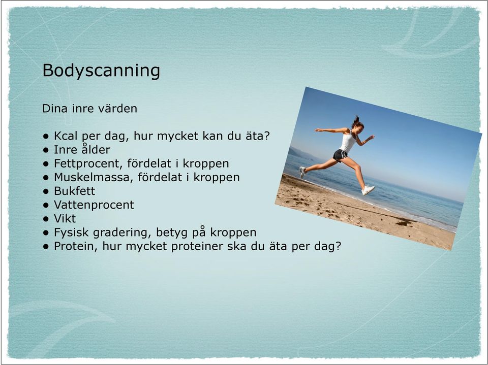 fördelat i kroppen Bukfett Vattenprocent Vikt Fysisk gradering,