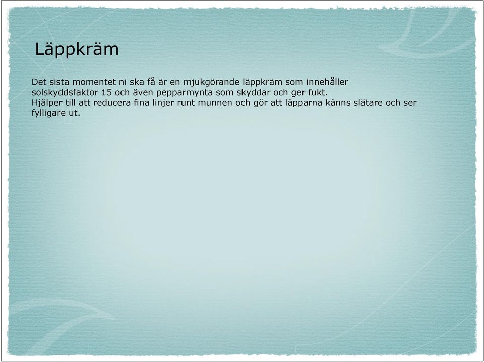pepparmynta som skyddar och ger fukt.