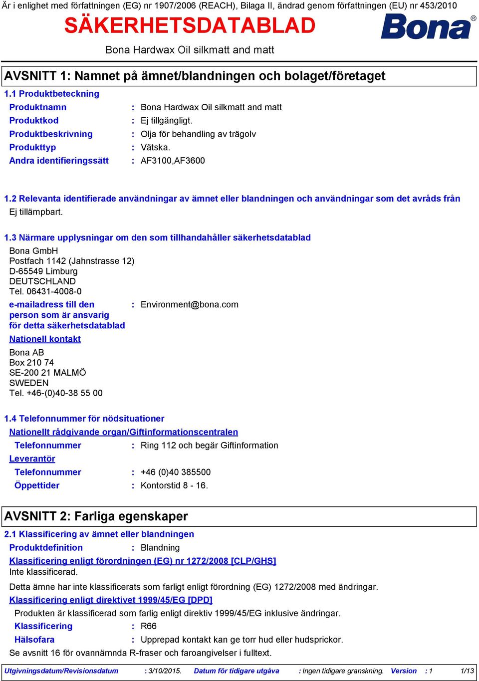 2 Relevanta identifierade användningar av ämnet eller blandningen och användningar som det avråds från 1.