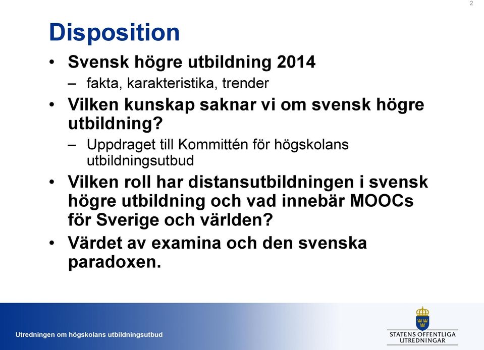 Uppdraget till Kommittén för högskolans utbildningsutbud Vilken roll har