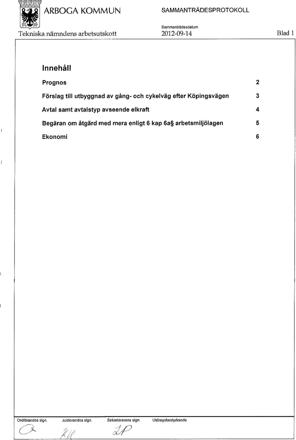 Begäran om åtgärd med mera enligt 6 kap 6a arbetsmiljölagen 5 Ekonomi